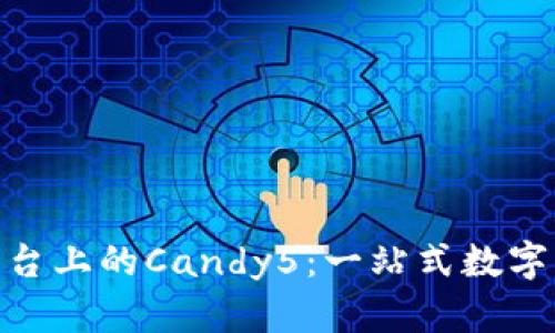 ### Tokenim平台上的Candy5：一站式数字资产管理解决方案