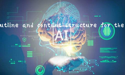 Sure! Below is a comprehensive outline and content structure for the topic of 