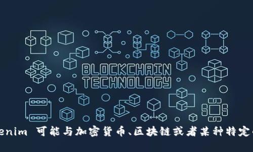 看起来您正在寻找有关“tokenim登录身份名”的信息，但我需要更多上下文才能更好地帮助您。Tokenim 可能与加密货币、区块链或者某种特定的平台相关。如果您能提供更详细的信息，比如您想知道的具体内容或问题，我将能更准确地回答您。